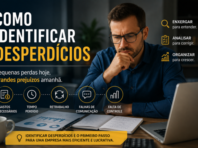 Descubra como identificar desperdícios na empresa, reduzir perdas invisíveis e melhorar a gestão financeira com mais organização e controle.